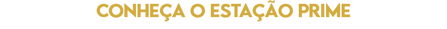Conheça o estação prime